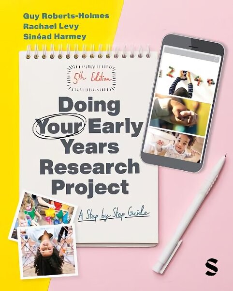 Doing Your Early Years Research Project: A Step by Step Guide 5th Revised edition