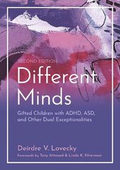 Different Minds: Gifted Children with ADHD, ASD, and Other Dual Exceptionalities hinta ja tiedot | Yhteiskunnalliset kirjat | hobbyhall.fi