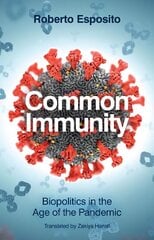 Common Immunity: Biopolitics in the Age of the Pandemic hinta ja tiedot | Historiakirjat | hobbyhall.fi