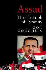 Assad: The Triumph of Tyranny hinta ja tiedot | Elämäkerrat ja muistelmat | hobbyhall.fi