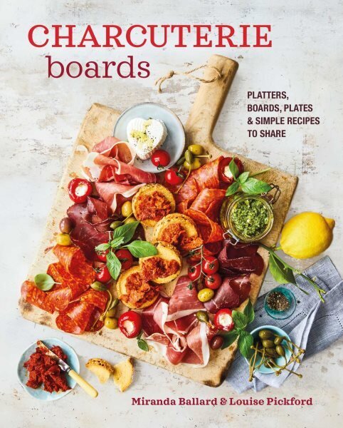 Charcuterie Boards: Platters, Boards, Plates and Simple Recipes to Share hinta ja tiedot | Keittokirjat | hobbyhall.fi