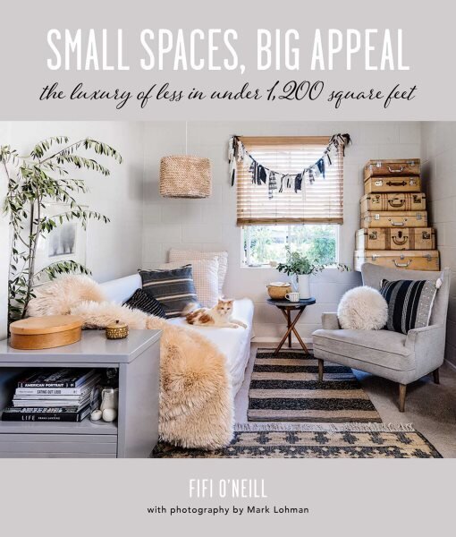 Small Spaces, Big Appeal: The Luxury of Less in Under 1,200 Square Feet hinta ja tiedot | Elämäntaitokirjat | hobbyhall.fi