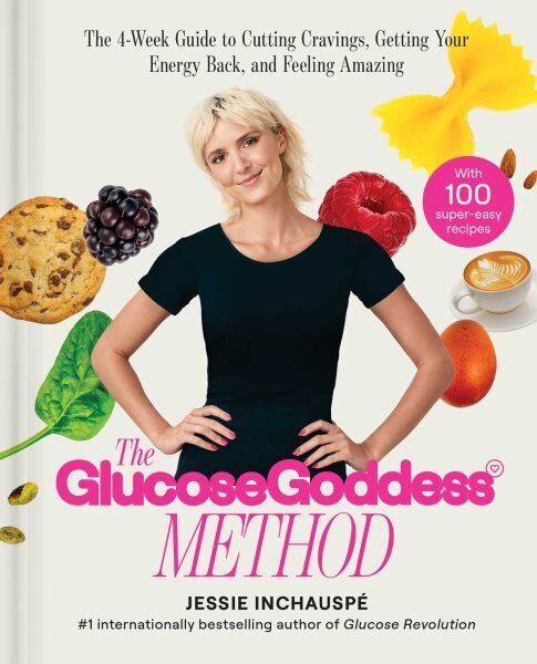 Glucose Goddess Method: The 4-Week Guide to Cutting Cravings, Getting Your Energy Back, and Feeling Amazing hinta ja tiedot | Elämäntaitokirjat | hobbyhall.fi