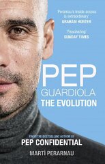 Pep Guardiola: The Evolution: The Evolution New in B-Paperback hinta ja tiedot | Terveys- ja ravitsemuskirjat | hobbyhall.fi