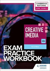 Level 1/Level 2 Cambridge National in Creative iMedia (J834) Exam Practice Workbook hinta ja tiedot | Nuortenkirjat | hobbyhall.fi