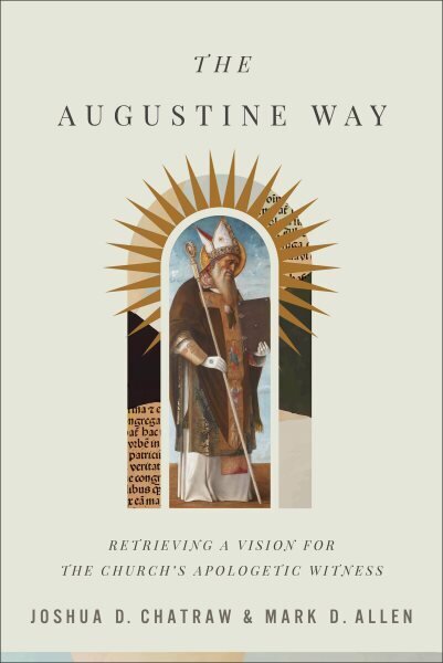 Augustine Way Retrieving a Vision for the Church`s Apologetic Witness