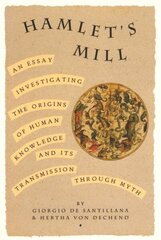 Hamlet's Mill: An Essay Investigating the Origins of Human Knowledge and Its Transmissions Through Myth hinta ja tiedot | Historiakirjat | hobbyhall.fi