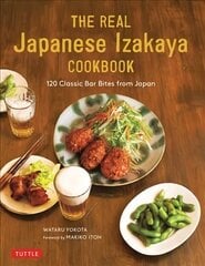 Real Japanese Izakaya Cookbook: 120 Classic Bar Bites from Japan hinta ja tiedot | Keittokirjat | hobbyhall.fi