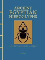 Ancient Egyptian Hieroglyphs Illustrated: A Formal Writing System Used in Ancient Egypt hinta ja tiedot | Vieraiden kielten oppimateriaalit | hobbyhall.fi