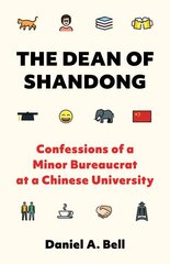 Dean of Shandong: Confessions of a Minor Bureaucrat at a Chinese University hinta ja tiedot | Yhteiskunnalliset kirjat | hobbyhall.fi