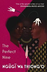 Perfect Nine: The Epic of Gikuyu and Mumbi hinta ja tiedot | Runokirjat | hobbyhall.fi