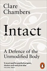 Intact: A Defence of the Unmodified Body hinta ja tiedot | Historiakirjat | hobbyhall.fi