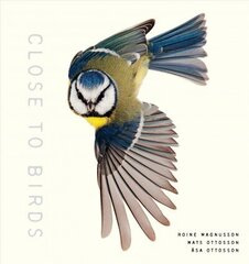 Close to Birds: An Intimate Look at Our Feathered Friends hinta ja tiedot | Terveys- ja ravitsemuskirjat | hobbyhall.fi