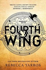 Fourth Wing: DISCOVER THE GLOBAL PHENOMENON THAT EVERYONE CAN'T STOP TALKING ABOUT! hinta ja tiedot | Fantasia- ja scifi-kirjallisuus | hobbyhall.fi