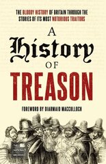 History of Treason: The bloody history of Britain through the stories of its most notorious traitors hinta ja tiedot | Historiakirjat | hobbyhall.fi