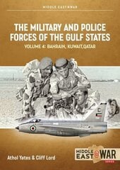 Military and Police Forces of the Gulf States Volume 3: The Aden Protectorate 1839-1967 hinta ja tiedot | Historiakirjat | hobbyhall.fi