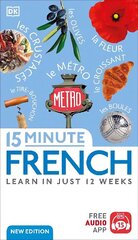 15 Minute French: Learn in Just 12 Weeks hinta ja tiedot | Vieraiden kielten oppimateriaalit | hobbyhall.fi