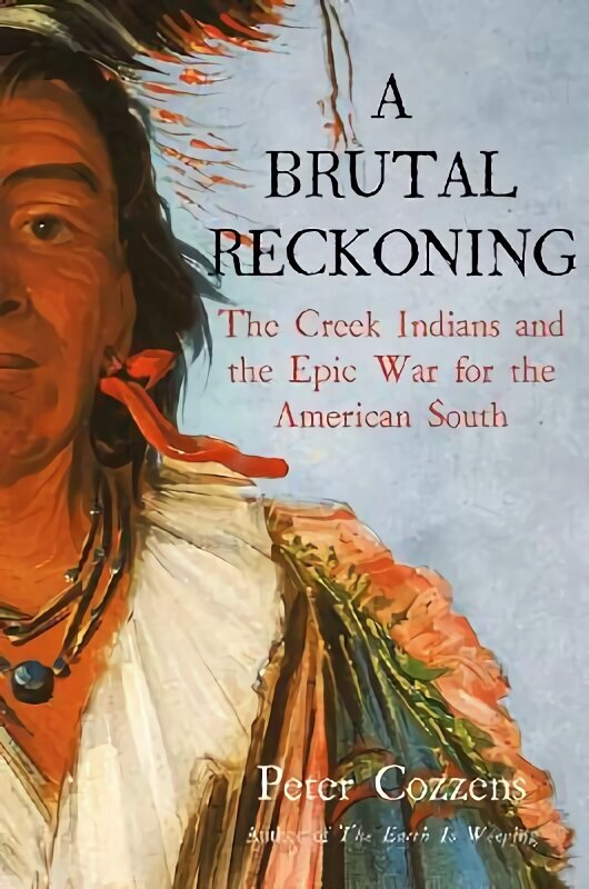 Brutal Reckoning: The Creek Indians and the Epic War for the American South Main hinta ja tiedot | Historiakirjat | hobbyhall.fi