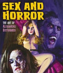 Sex And Horror: The Art Of Alessandro Biffignandi hinta ja tiedot | Taidekirjat | hobbyhall.fi