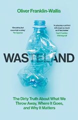 Wasteland: The Dirty Truth About What We Throw Away, Where It Goes, and Why It Matters hinta ja tiedot | Yhteiskunnalliset kirjat | hobbyhall.fi