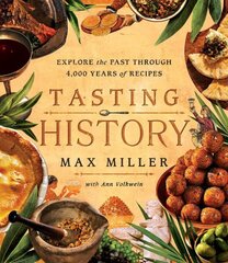 Tasting History: Explore the Past through 4,000 Years of Recipes (A Cookbook) hinta ja tiedot | Keittokirjat | hobbyhall.fi