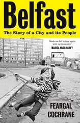 Belfast: The Story of a City and its People hinta ja tiedot | Historiakirjat | hobbyhall.fi