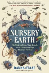 Nursery Earth: The Wondrous Lives of Baby Animals and the Extraordinary Ways They Shape Our World hinta ja tiedot | Terveys- ja ravitsemuskirjat | hobbyhall.fi