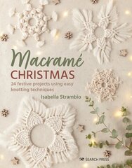 Macramé Christmas: 24 Festive Projects Using Easy Knotting Techniques hinta ja tiedot | Terveys- ja ravitsemuskirjat | hobbyhall.fi