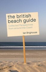 British Beach Guide: Collected Perspectives from around the Coast hinta ja tiedot | Matkakirjat ja matkaoppaat | hobbyhall.fi