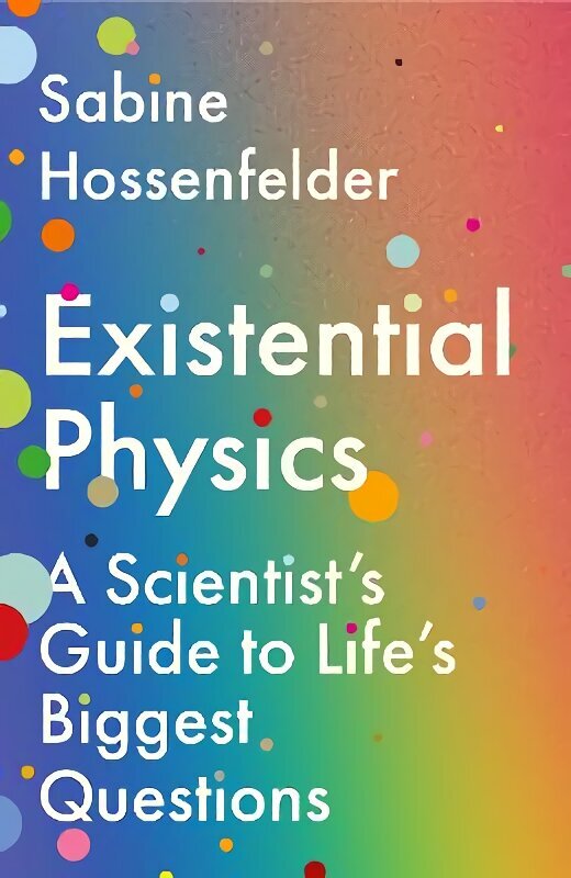 Existential Physics: A Scientists Guide to Lifes Biggest Questions Main hinta ja tiedot | Talouskirjat | hobbyhall.fi