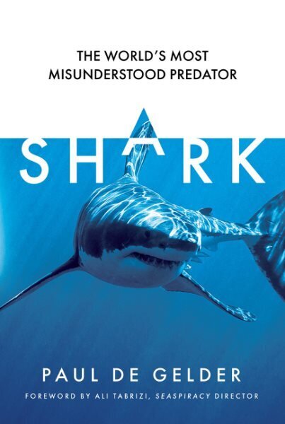 Shark: The Worlds Most Misunderstood Predator hinta ja tiedot | Terveys- ja ravitsemuskirjat | hobbyhall.fi