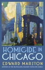 Homicide in Chicago: From the bestselling author of the Railway Detective series hinta ja tiedot | Fantasia- ja scifi-kirjallisuus | hobbyhall.fi