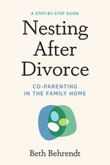 Nesting After Divorce: Co-Parenting in the Family Home hinta ja tiedot | Elämäntaitokirjat | hobbyhall.fi