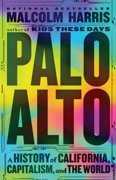 Palo Alto: A History of California, Capitalism, and the World hinta ja tiedot | Historiakirjat | hobbyhall.fi