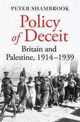 Policy of Deceit: Britain and Palestine, 1914-1939 hinta ja tiedot | Historiakirjat | hobbyhall.fi