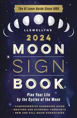 Llewellyn's 2024 Moon Sign Book: Plan Your Life by the Cycles of the Moon hinta ja tiedot | Elämäntaitokirjat | hobbyhall.fi