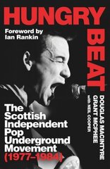 Hungry Beat: The Scottish Independent Pop Underground Movement (1977-1984) hinta ja tiedot | Yhteiskunnalliset kirjat | hobbyhall.fi