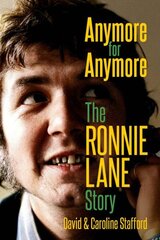 Anymore for Anymore: The Ronnie Lane Story hinta ja tiedot | Elämäkerrat ja muistelmat | hobbyhall.fi