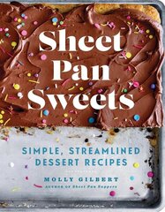 Sheet Pan Sweets: Simple, Streamlined Dessert Recipes hinta ja tiedot | Keittokirjat | hobbyhall.fi