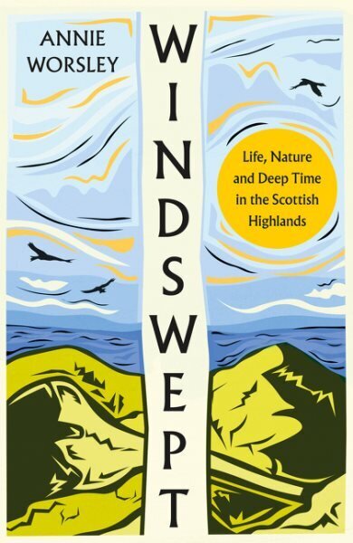 Windswept: Life, Nature and Deep Time in the Scottish Highlands hinta ja tiedot | Elämäkerrat ja muistelmat | hobbyhall.fi