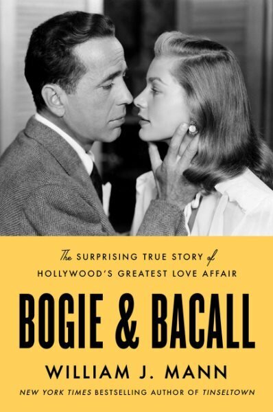 Bogie & Bacall: The Surprising True Story of Hollywood's Greatest Love Affair hinta ja tiedot | Elämäkerrat ja muistelmat | hobbyhall.fi