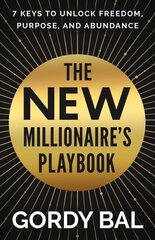 New Millionaire's Playbook: 7 Keys to Unlock Freedom, Purpose, and Abundance hinta ja tiedot | Elämäntaitokirjat | hobbyhall.fi