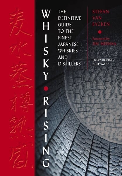 Whisky Rising: The Second Edition: The Definitive Guide to the Finest Japanese Whiskies and Distillers Second Edition hinta ja tiedot | Keittokirjat | hobbyhall.fi