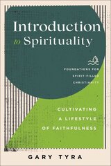 Introduction to Spirituality Cultivating a Lifestyle of Faithfulness hinta ja tiedot | Hengelliset kirjat ja teologia | hobbyhall.fi