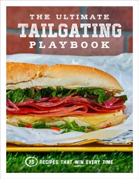 Ultimate Tailgating Playbook: 75 Recipes That Win Every Time hinta ja tiedot | Keittokirjat | hobbyhall.fi