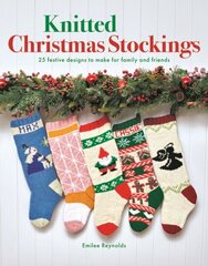 Knitted Christmas Stockings: 25 Festive Designs to Make for Family and Friends hinta ja tiedot | Terveys- ja ravitsemuskirjat | hobbyhall.fi