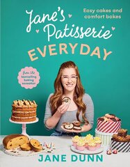 Janes Patisserie Everyday: Easy cakes and comfort bakes THE NO.1 SUNDAY TIMES BESTSELLER hinta ja tiedot | Keittokirjat | hobbyhall.fi