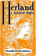 Herland: A Feminist Utopia hinta ja tiedot | Fantasia- ja scifi-kirjallisuus | hobbyhall.fi