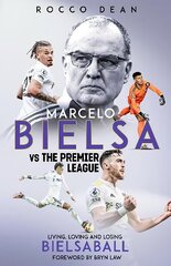 Marcelo Bielsa vs The Premier League: Living, Loving and Losing Bielsaball hinta ja tiedot | Terveys- ja ravitsemuskirjat | hobbyhall.fi