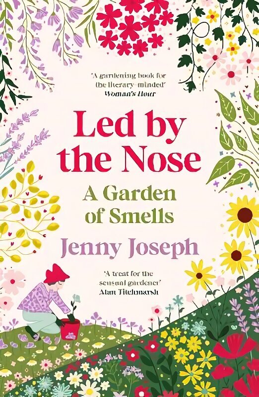 Led By The Nose: A Garden of Smells Main hinta ja tiedot | Puutarhakirjat | hobbyhall.fi